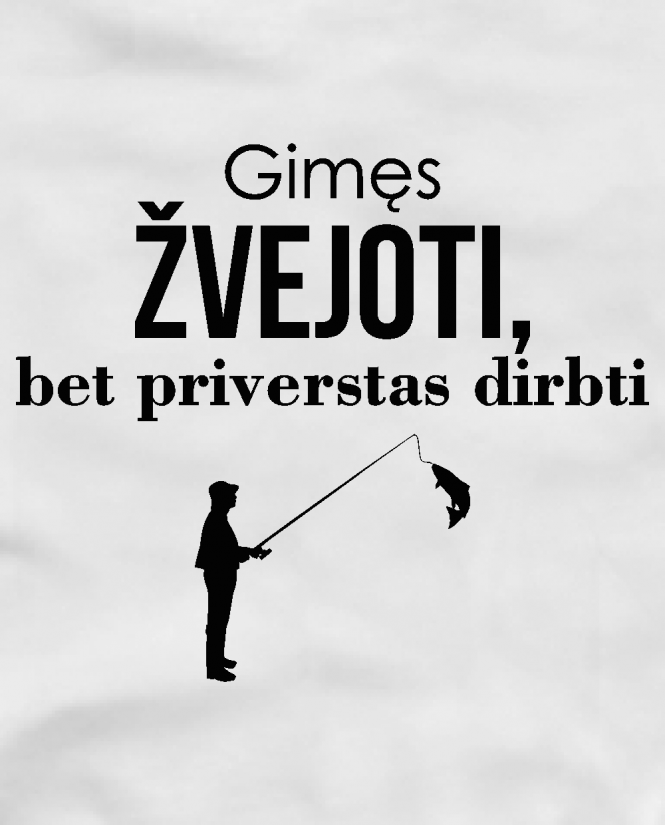 Gimęs žvejoti, bet...